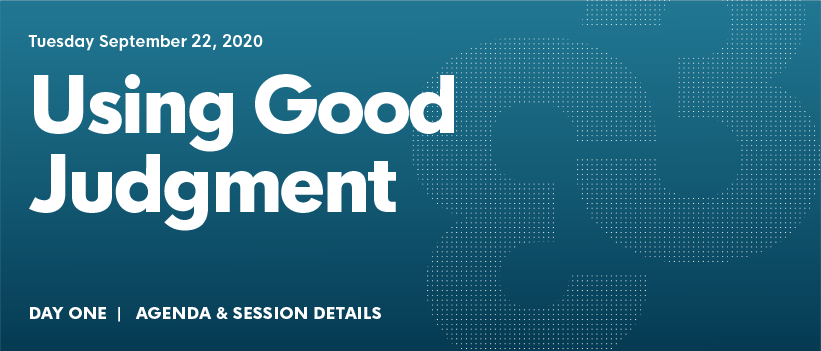 Agenda Day 1 - September 22, 2020        USING GOOD JUDGMENT